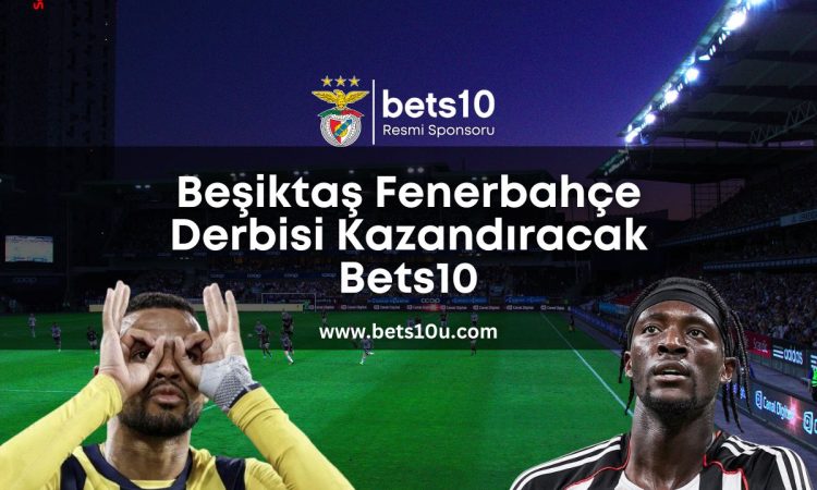 besiktas-fenerbahce-derbisi-kazandiracak-bets10